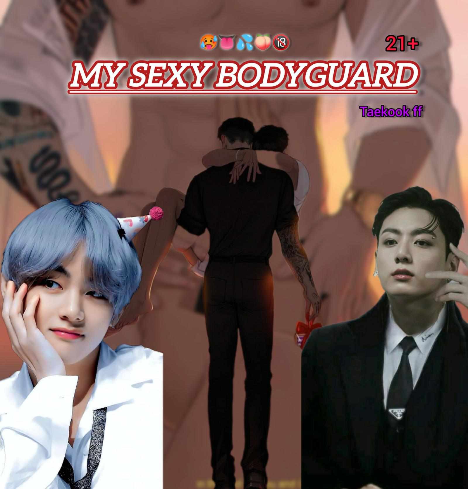 My sexy bodyguard 🥵💦🍑🔞👅