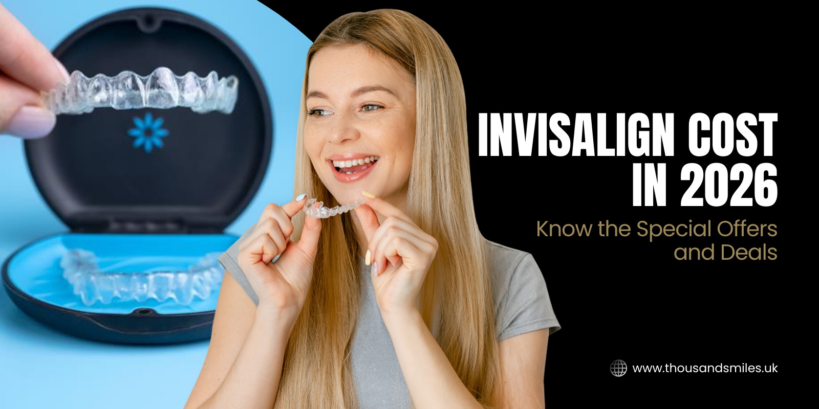 Invisalign Cost in 2026: Know the Special Offers and Deals