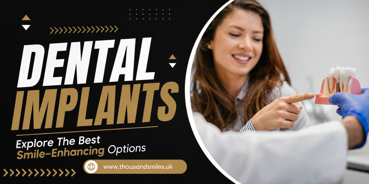 Dental Implants: Explore The Best Smile Enhancing Options