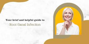 Your brief and helpful guide to root canal infection