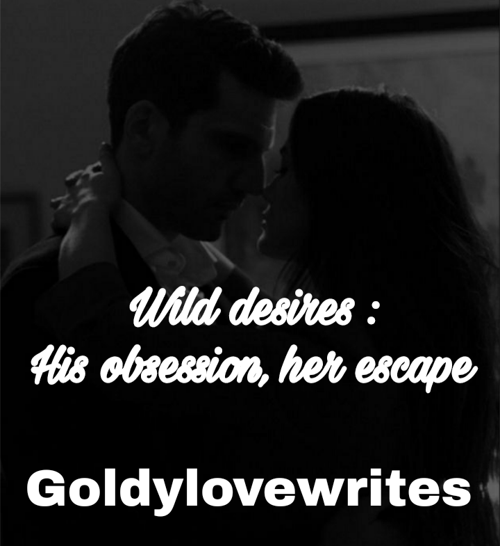 Wild desires : His obsession, her escape