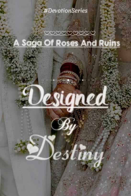 Designed by Destiny: A Saga Of Roses And Ruins🦢