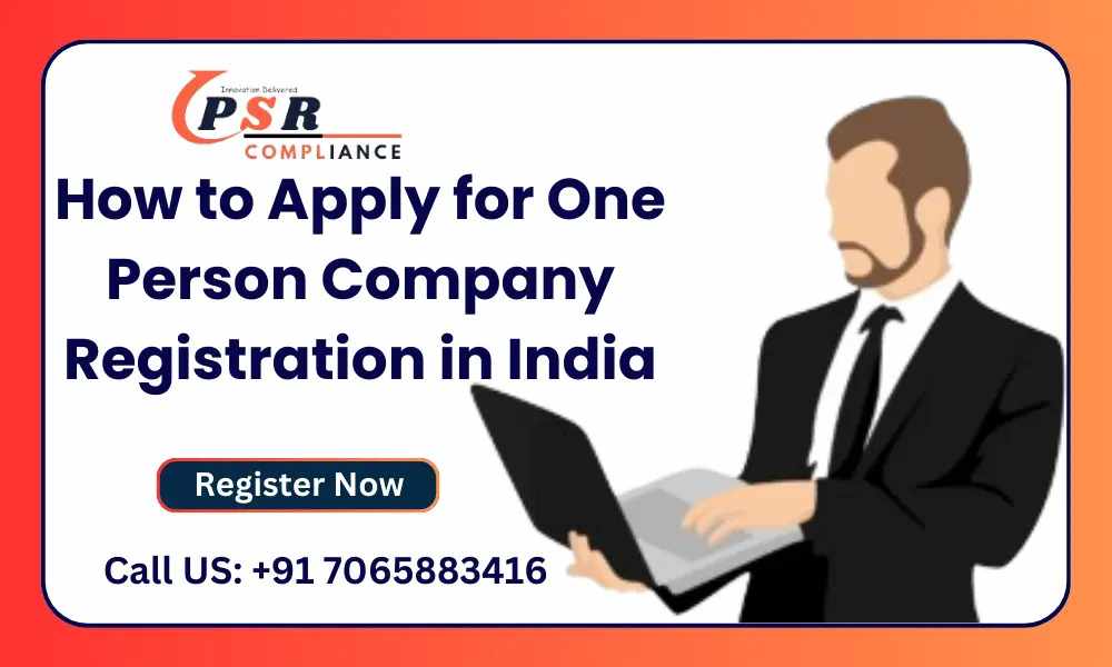 One Person Company Registration in India: A Comprehensive Guide