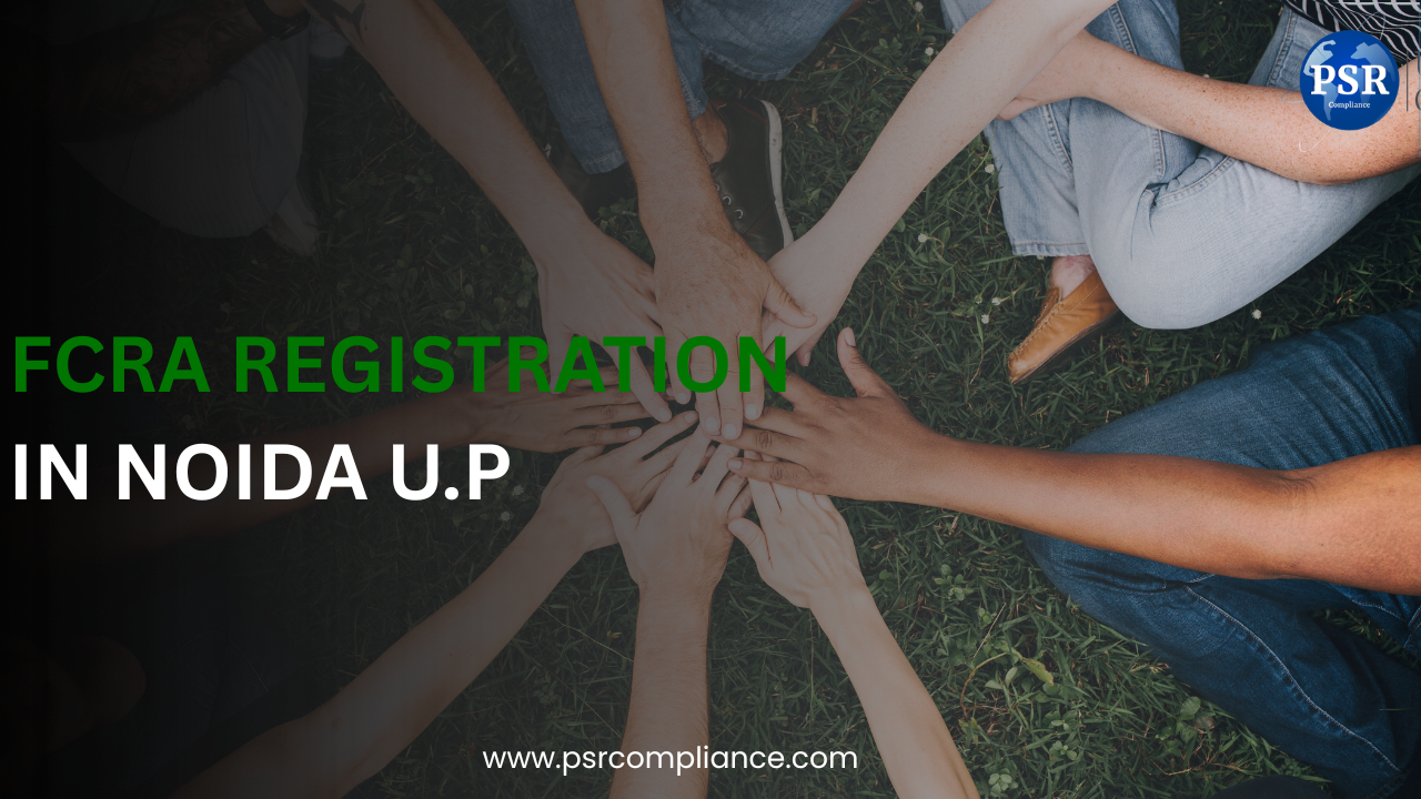 FCRA Registration in Noida, Uttar Pradesh – Complete Guide (2026)