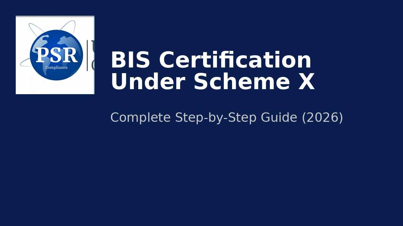BIS Certification Under Scheme X: Complete Step-by-Step Guide (2026)