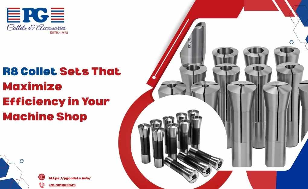 R8 Collet Sets That Maximize Efficiency in Your Machine Shop