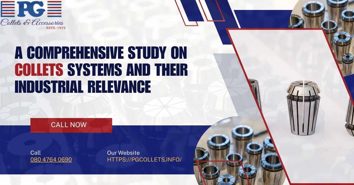 A Comprehensive Study on Collets Systems and Their Industrial Relevance