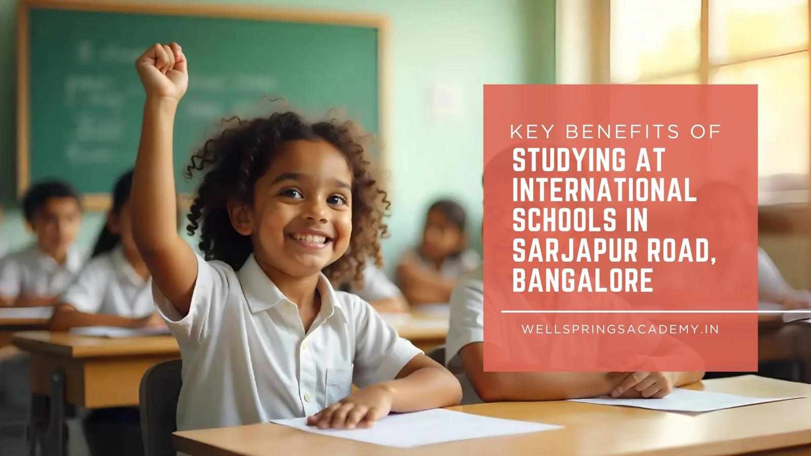 5 Key Benefits of Studying at International Schools in Sarjapur Road, Bangalore