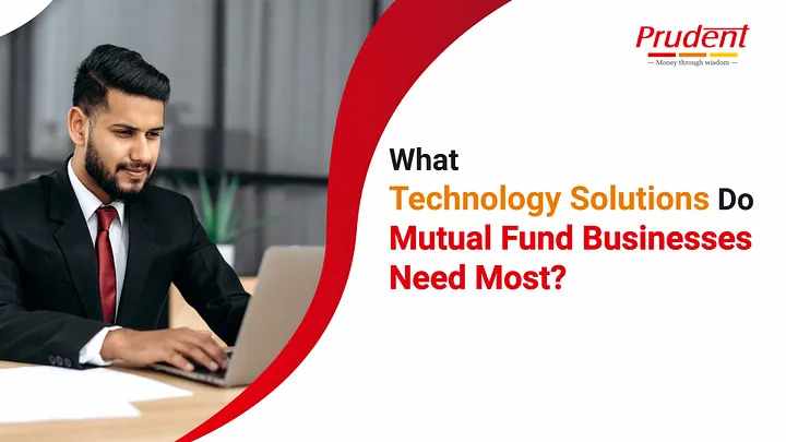 What Technology Solutions Do Mutual Fund Businesses Need Most?