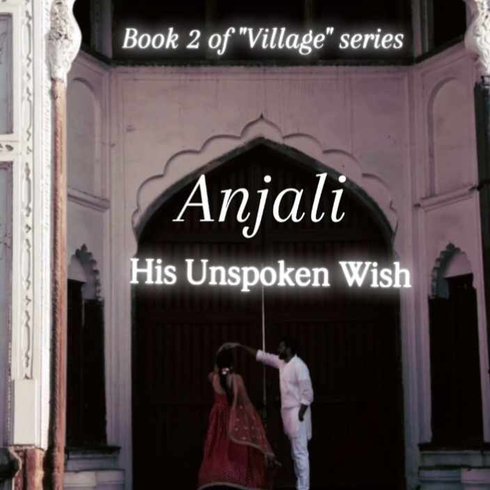 Anjali~His Unspoken Wish