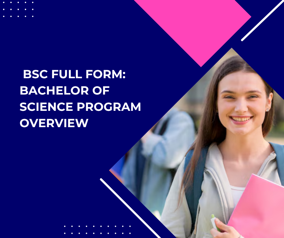 BSc Full Form: Bachelor of Science Program Overview