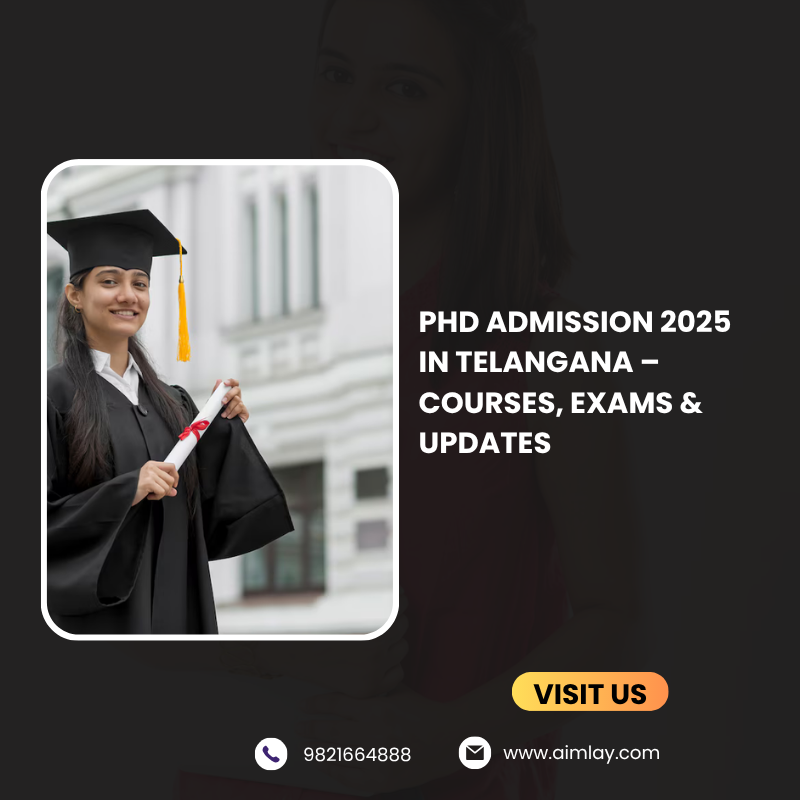 PhD Admission 2025 in Telangana – Courses, Exams & Updates