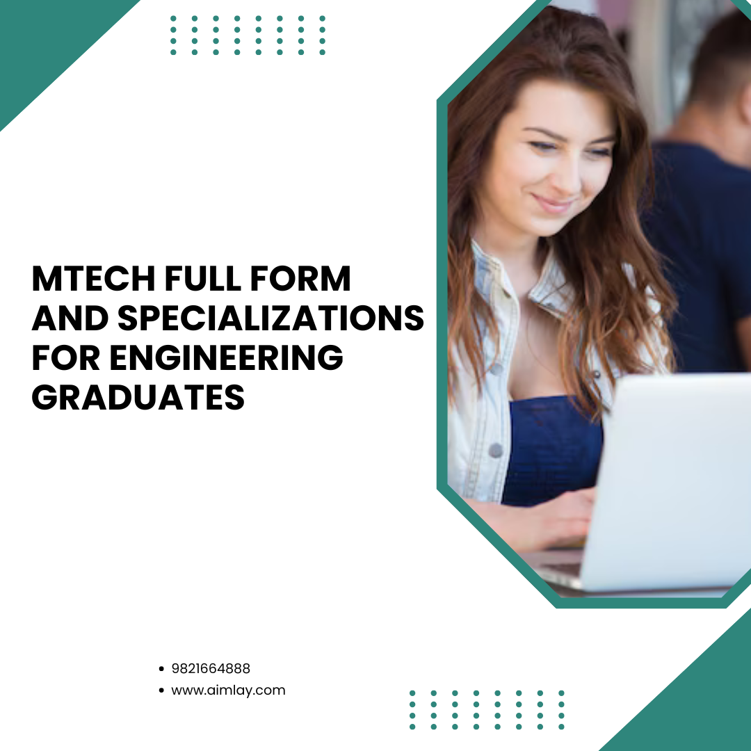 MTech Full Form and Specializations for Engineering Graduates