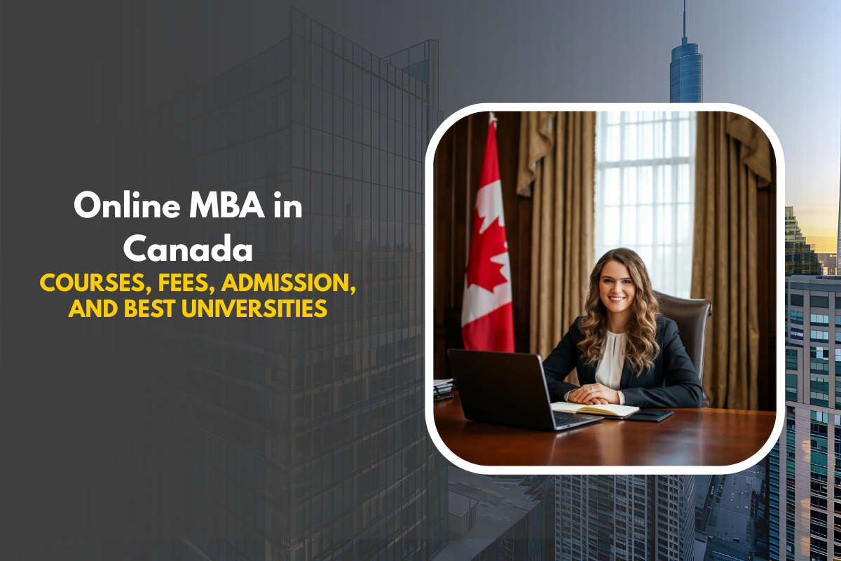 Online MBA in Canada: Courses, Fees, Admission, and Best Universities