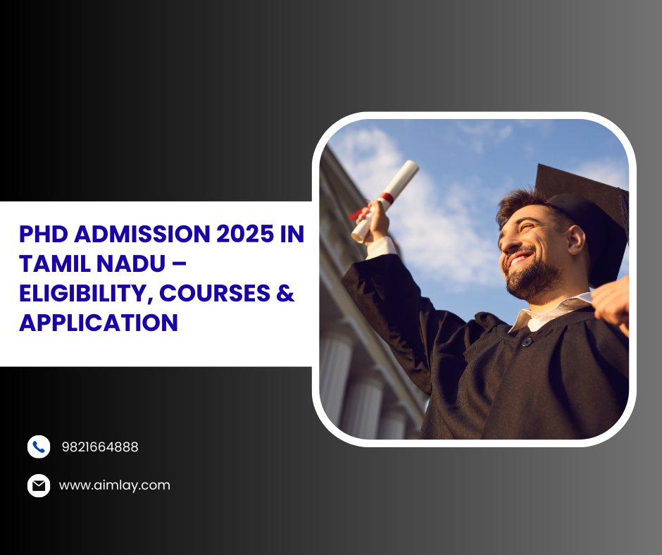 PhD Admission 2025 in Tamil Nadu – Eligibility, Courses & Application