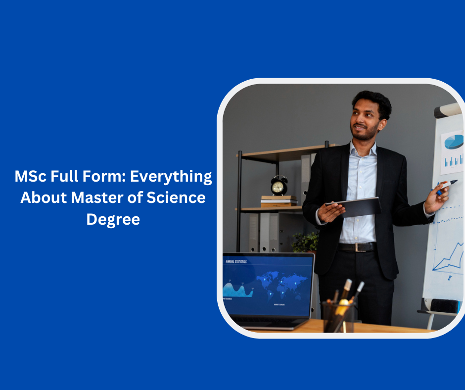 MSc Full Form: Everything About Master of Science Degree