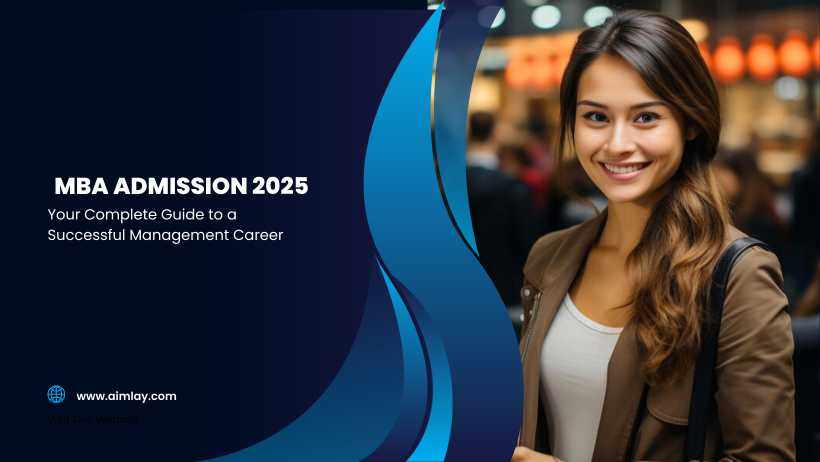 MBA Admission 2025: Your Complete Guide to a Successful Management Career
