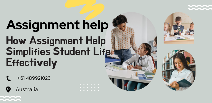 How Assignment Help Simplifies Student Life Effectively