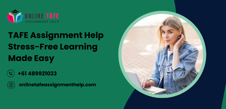 TAFE Assignment Help Stress-Free Learning Made Easy