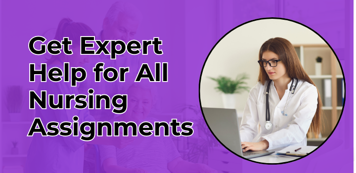 Get Expert Help for All Nursing Assignments