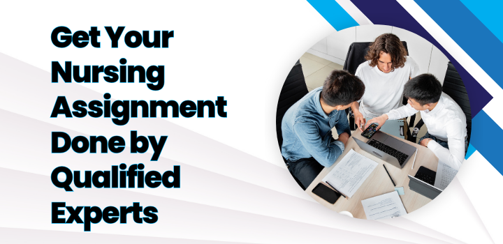 Get Your Nursing Assignment Done by Qualified Experts