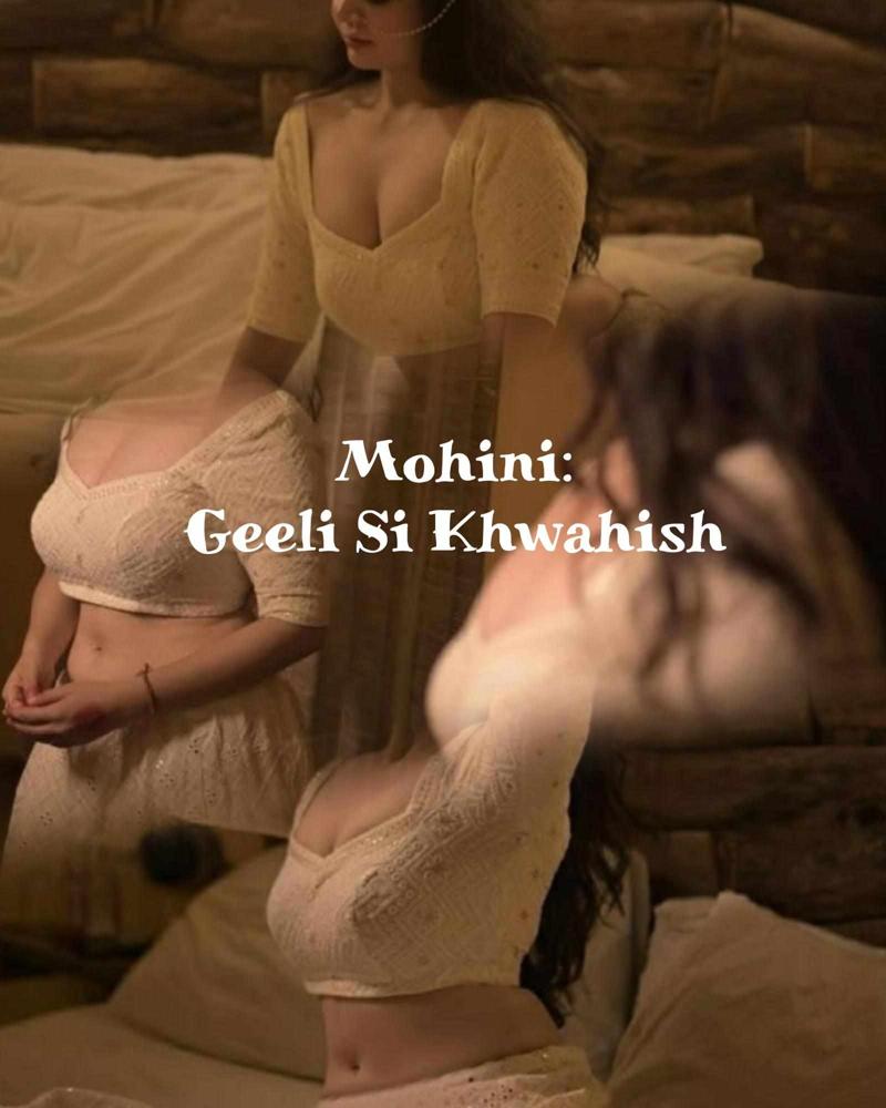 Mohini: Geeli Si Khwahish