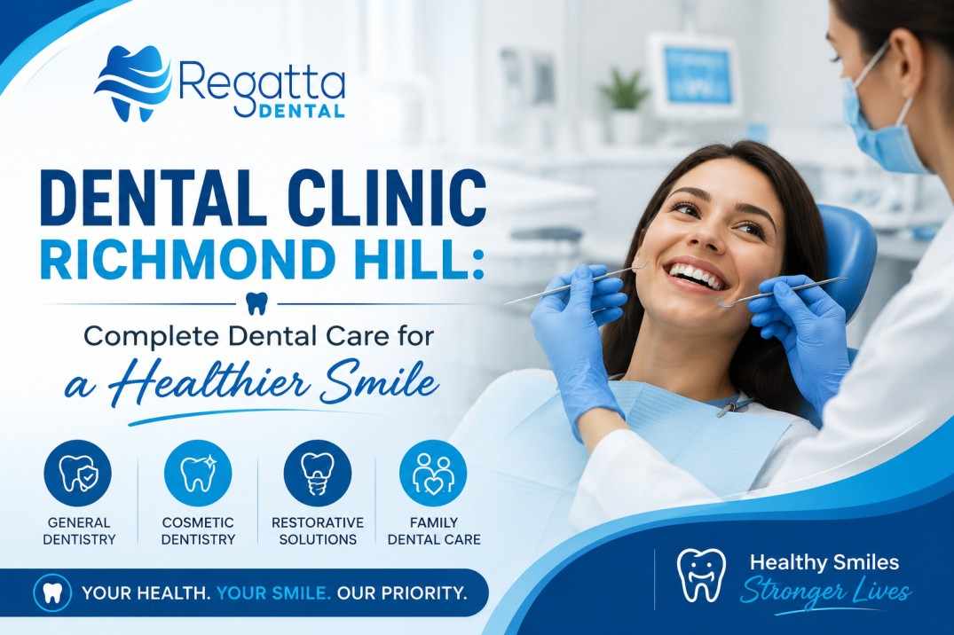 Dental Clinic Richmond Hill: Complete Dental Care for a Healthier Smile