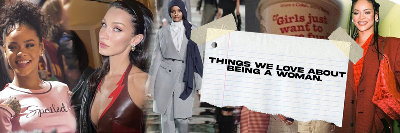 Things we love about being a woman.