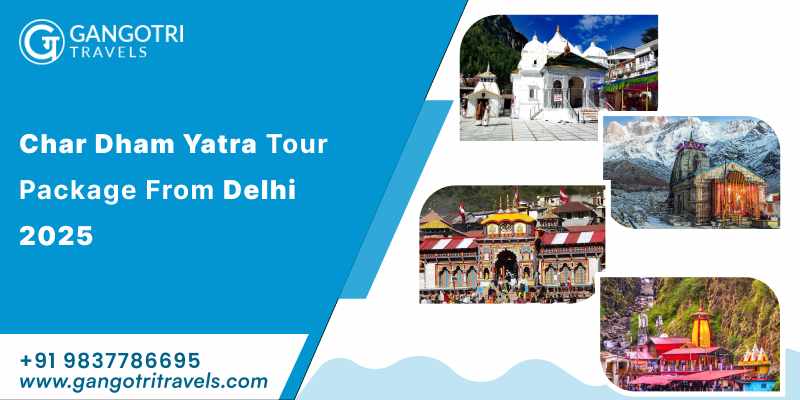Char Dham Yatra Tour Package From Delhi – A Sacred 11-Day Journey With Gangotri Travels