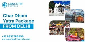 Chardham Yatra Package From Delhi – A Travel Experience You Must Not Miss