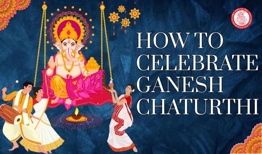 How to Celebrate Ganesh Chaturthi with Joy & Devotion