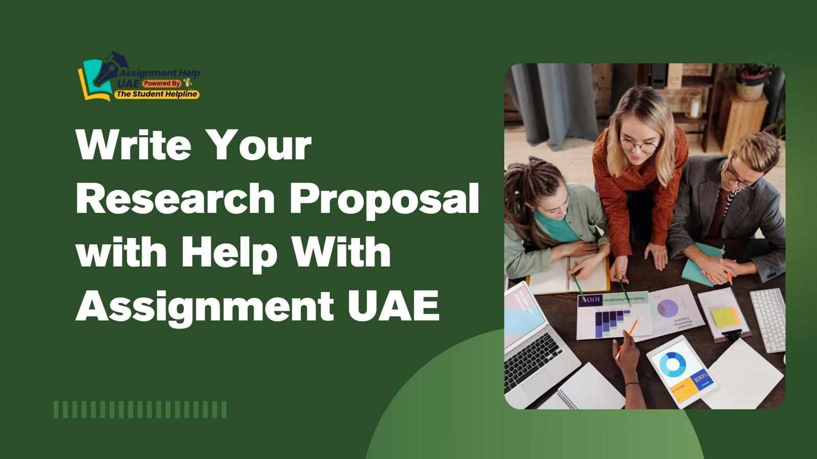 Write Your Research Proposal with Help With Assignment UAE