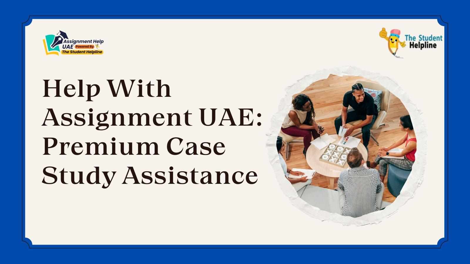 Help With Assignment UAE: Premium Case Study Assistance