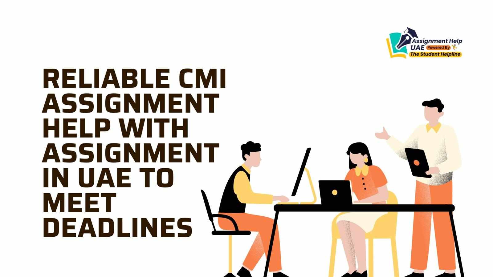 Reliable CMI Assignment Help With Assignment in UAE to Meet Deadlines