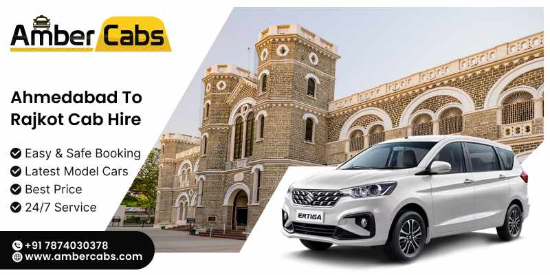 Book the Best Ahmedabad to Rajkot Taxi Service with Amber Cabs Today