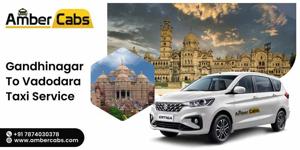 One Way Trip? Choose the Best Gandhinagar To Vadodara Taxi Service Today