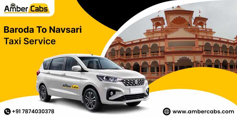 Experience the Most Reliable Baroda to Navsari Taxi Service with Amber Cabs