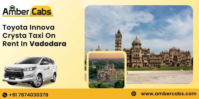 Innova Crysta Taxi on Rent in Vadodara – Premium Travel Experience with Amber Cabs