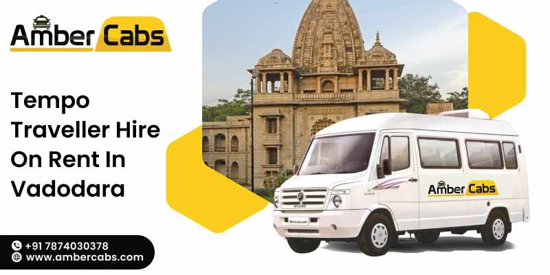 Top Services for Tempo Traveller Hire On Rent in Vadodara – Amber Cabs