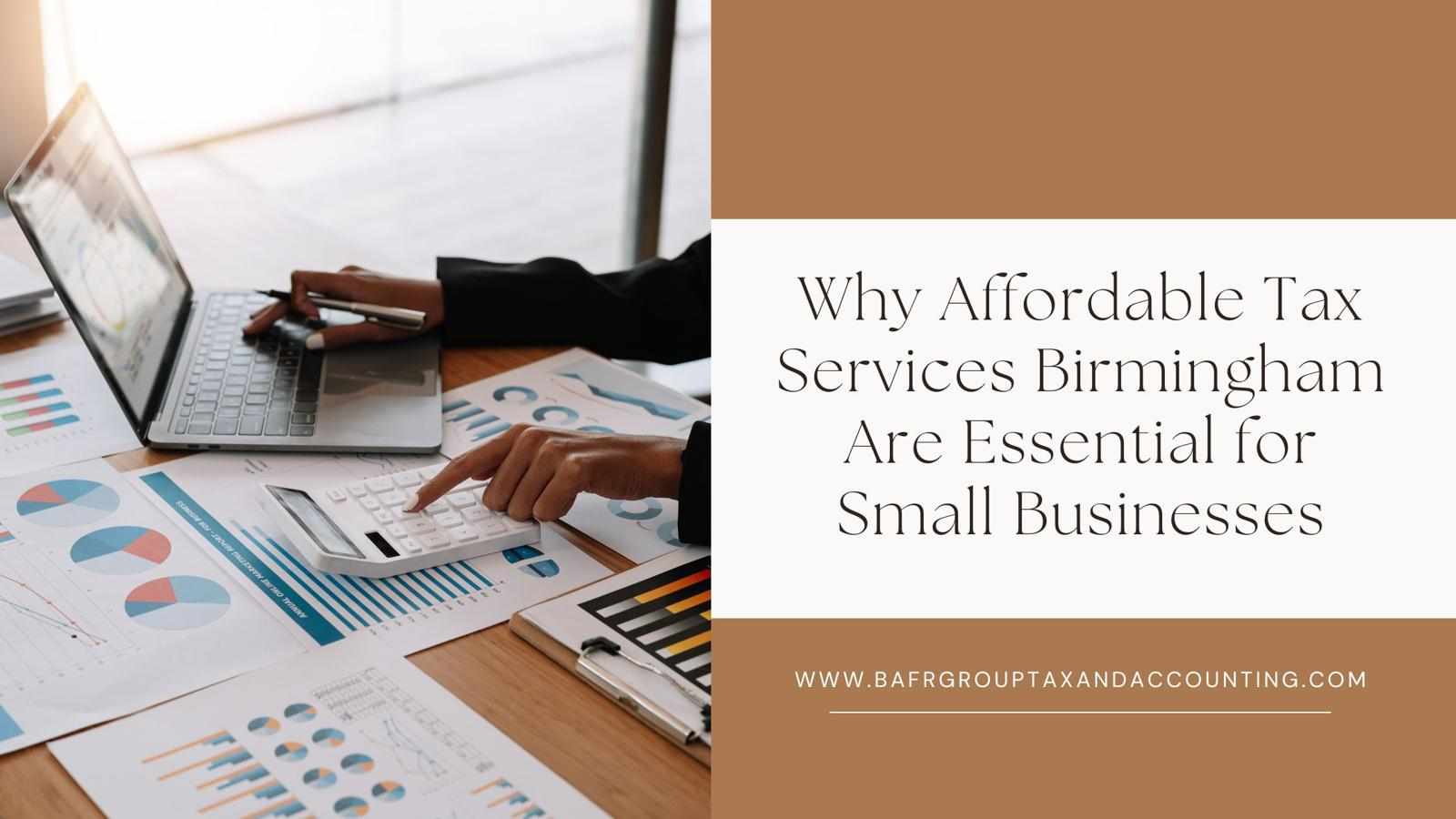 Why Affordable Tax Services Birmingham Are Essential for Small Businesses