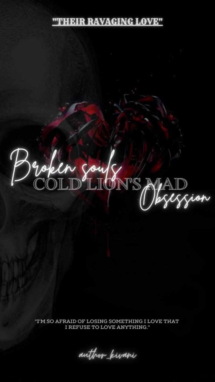 Broken souls: cold lions mad obsession