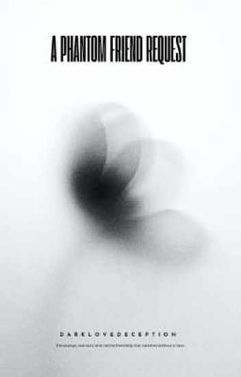 A Phantom Friend Request