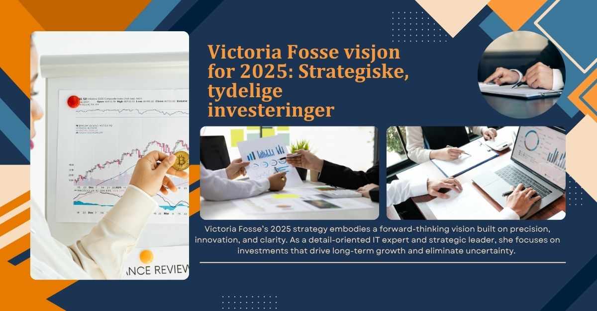 Fremtidens Vekststrategi: Victoria Fosse Satser på Klare, Datadrevne Investeringer
