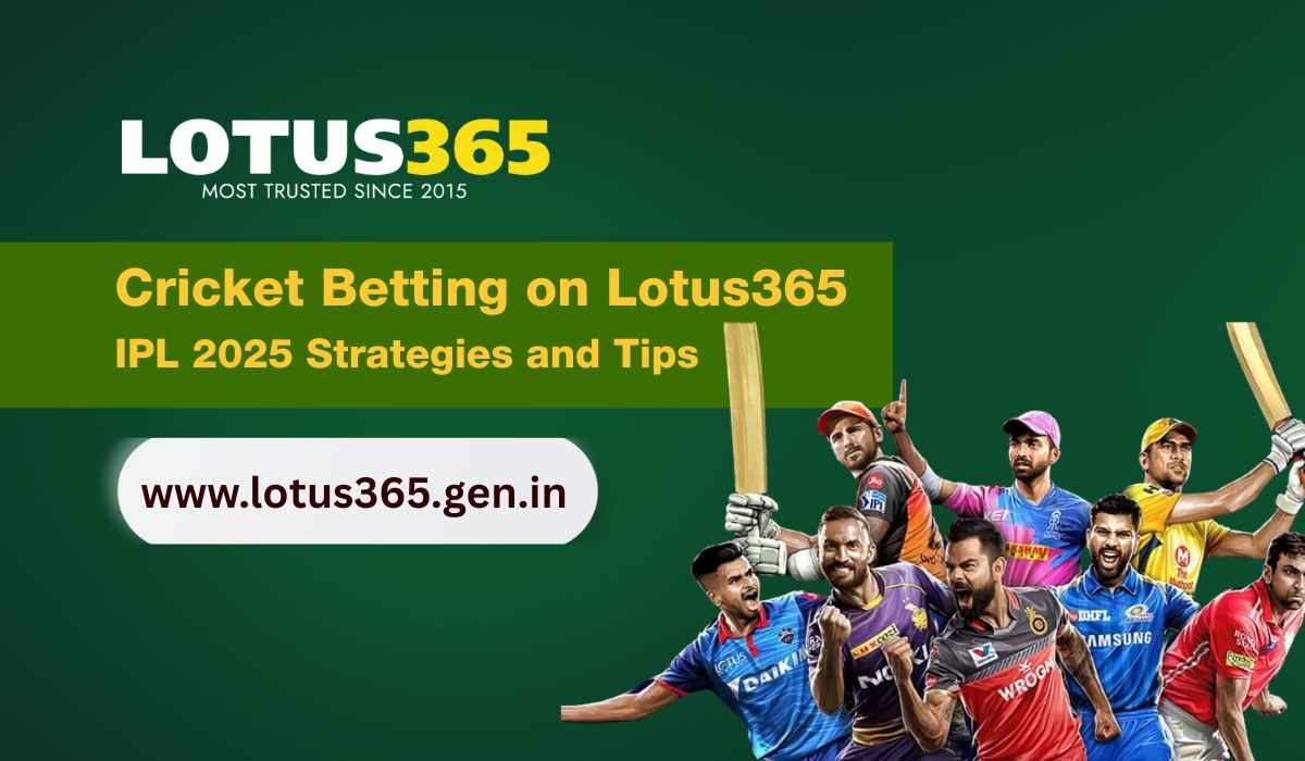 Cricket Betting on Lotus365: IPL 2025 Strategies and Tips