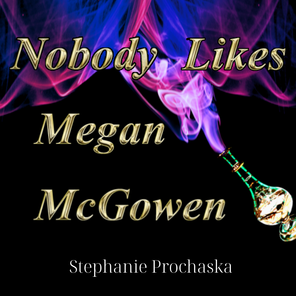 Nobody Likes Megan McGowen