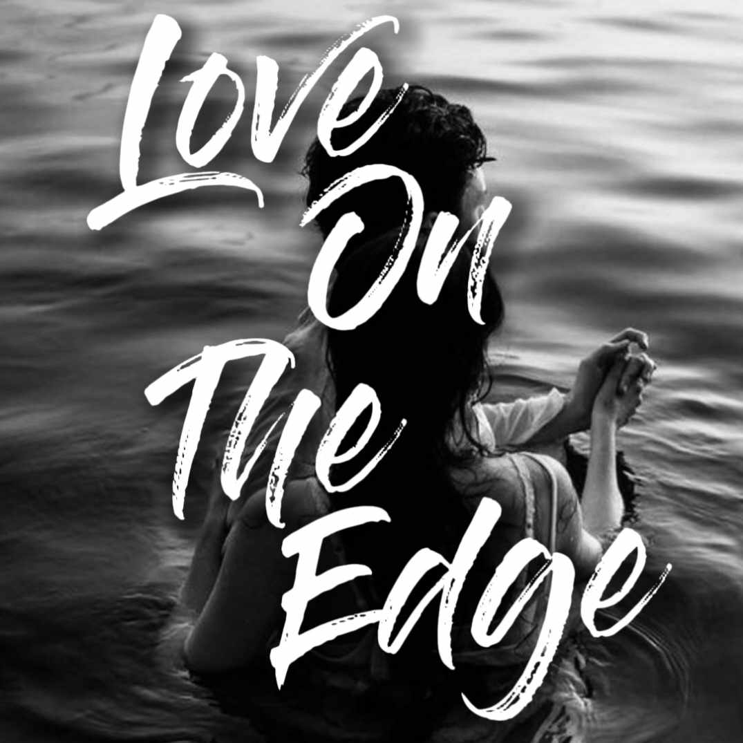 Love On The Edge [On going]