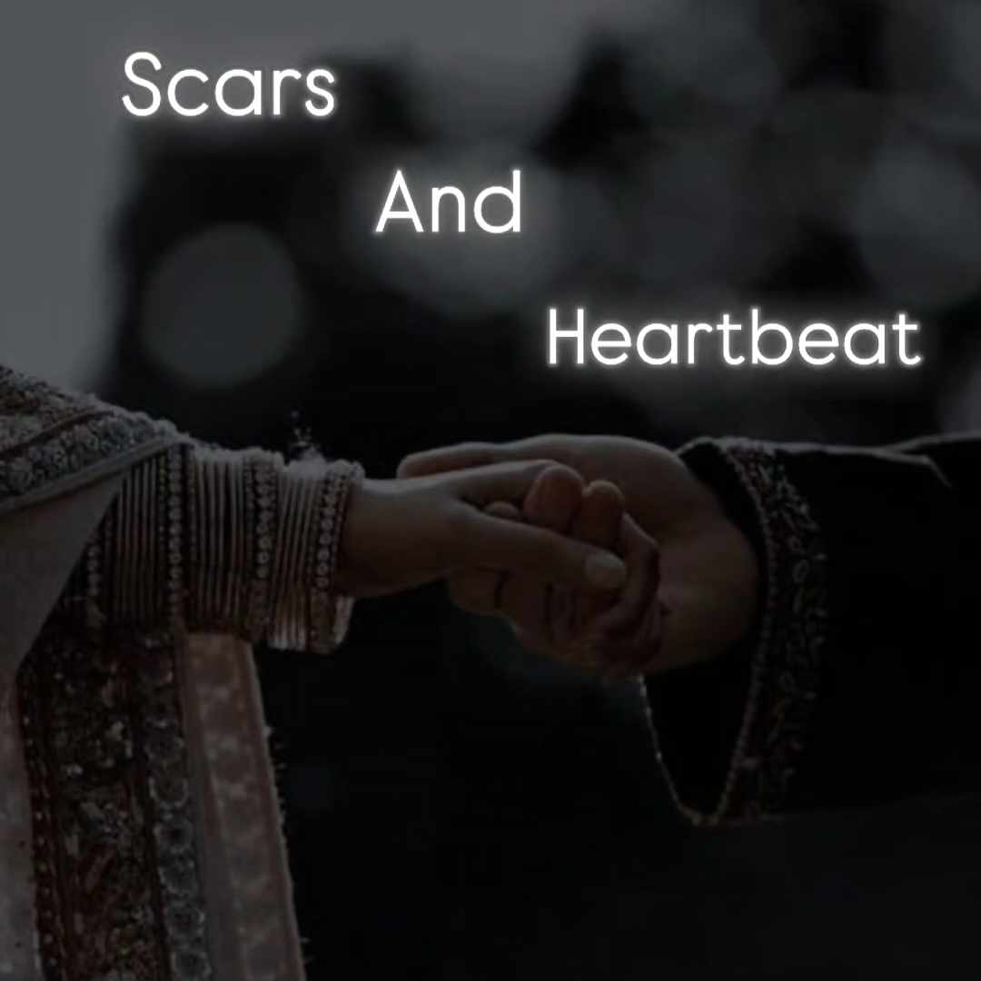 Scars and Heartbeat