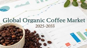 Organic Coffee Market Industry Analysis, Share, Growth Opportunities, and Forecast 2025-2033