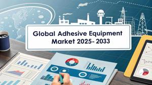 Adhesive Equipment Market Share, Trends Analysis, Growth Factors, and Forecast 2025-2033