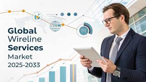 Wireline Services Market Size, Trends, Growth Drivers, and Forecast Report 2025-2033